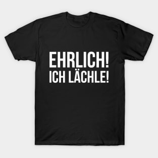 EHRLICH! ICH LÄCHLE! funny saying lustige Sprüche T-Shirt